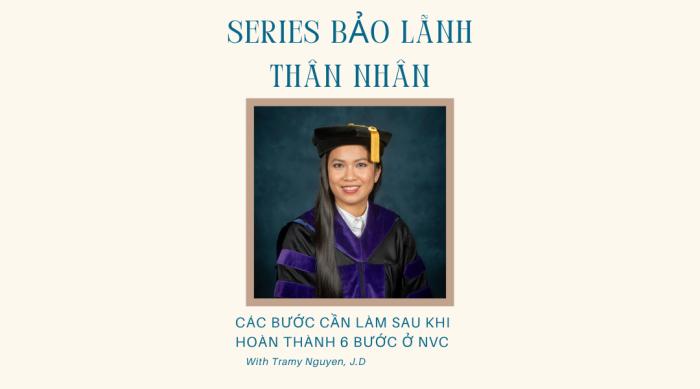 SERIES BẢO LÃNH THÂN NHÂN | CÁC BƯỚC CẦN LÀM SAU KHI HOÀN THÀNH 6 BƯỚC Ở NVC